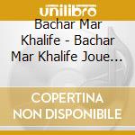 Bachar Mar Khalife - Bachar Mar Khalife Joue Christophe cd