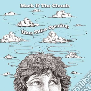 Mark & The Clouds - Blue Skies Opening cd musicale di Mark & The Clouds