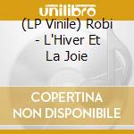 (LP Vinile) Robi - L'Hiver Et La Joie vinile