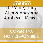 (LP Vinile) Tony Allen & Abayomy Afrobeat - Meus Filhos Afrobeat Rework