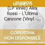 (LP Vinile) Alex Rossi - L'Ultima Canzone (Vinyl - 45T) vinile