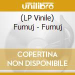 (LP Vinile) Fumuj - Fumuj vinile