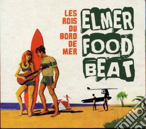 Elmer Food Beat - Les Rois Du Bord De Mer cd musicale di Elmer Food Beat