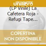 (LP Vinile) La Cafetera Roja - Refugi Tape (Vinyl) vinile
