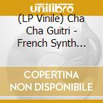 (LP Vinile) Cha Cha Guitri - French Synth Wave: St Etienne-1981 vinile