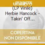 (LP Vinile) Herbie Hancock - Takin' Off (Vinyl) lp vinile
