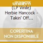 (LP Vinile) Herbie Hancock - Takin' Off (Vinyl) vinile