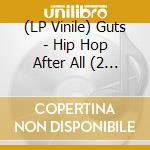 (LP Vinile) Guts - Hip Hop After All (2 Lp) lp vinile di Guts