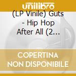 (LP Vinile) Guts - Hip Hop After All (2 Lp) vinile