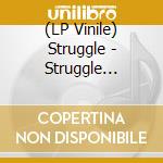 (LP Vinile) Struggle - Struggle (Eponyme) Vinyl) vinile