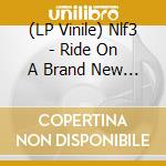 (LP Vinile) Nlf3 - Ride On A Brand New Time (Vinyl) vinile