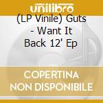 (LP Vinile) Guts - Want It Back 12' Ep vinile