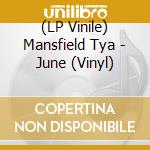 (LP Vinile) Mansfield Tya - June (Vinyl) vinile