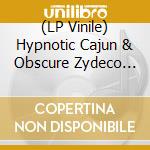 (LP Vinile) Hypnotic Cajun & Obscure Zydeco Vol. 2 (Vinyl) / Various vinile