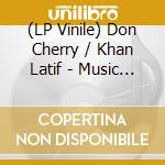 (LP Vinile) Don Cherry / Khan Latif - Music / Sangam vinile