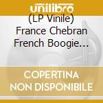 (LP Vinile) France Chebran French Boogie 1980-1985 / Various (2 Lp) vinile