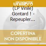 (LP Vinile) Gontard ! - Repeupler  (Vinyl) vinile