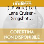 (LP Vinile) Left Lane Cruiser - Slingshot  (Vinyl) vinile