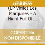 (LP Vinile) Les Marquises - A Night Full Of Collapses vinile