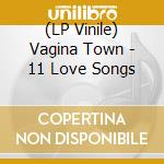 (LP Vinile) Vagina Town - 11 Love Songs vinile