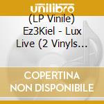 (LP Vinile) Ez3Kiel - Lux Live (2 Vinyls Gatefold + Dvd) vinile
