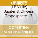 (LP Vinile) Jupiter & Okwess - Troposphere 13 (Vinyl) lp vinile