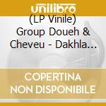 (LP Vinile) Group Doueh & Cheveu - Dakhla Sahara Session