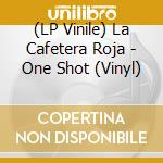 (LP Vinile) La Cafetera Roja - One Shot (Vinyl) vinile