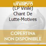(LP Vinile) Chant De Lutte-Motives vinile