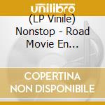(LP Vinile) Nonstop - Road Movie En Bequilles (2 Lp) lp vinile di Nonstop