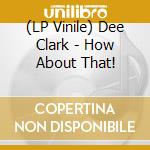 (LP Vinile) Dee Clark - How About That! vinile