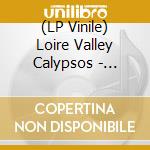 (LP Vinile) Loire Valley Calypsos - Chalonnes Island cd