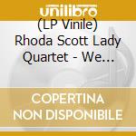 (LP Vinile) Rhoda Scott Lady Quartet - We Free Queens (Double Vinyl) lp vinile