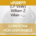 (LP Vinile) William Z Villain - William Z Villain (Vinyl) lp vinile