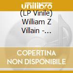 (LP Vinile) William Z Villain - William Z Villain (Vinyl) vinile
