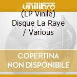 (LP Vinile) Disque La Raye / Various vinile