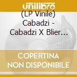 (LP Vinile) Cabadzi - Cabadzi X Blier (Vinyl) vinile