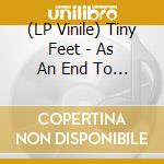 (LP Vinile) Tiny Feet - As An End To Death (Vinyl) vinile