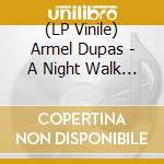 (LP Vinile) Armel Dupas - A Night Walk (Vinyl) vinile