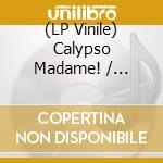 (LP Vinile) Calypso Madame! / Various vinile