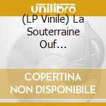 (LP Vinile) La Souterraine Ouf (L'Anthologie Souterraine 2015-2017) 2 Vinyls) / Various vinile