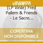 (LP Vinile) Fred Pallem & Friends - Le Sacre Du Tympan [Le Retour !] (Vinyl) lp vinile
