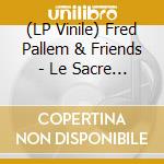 (LP Vinile) Fred Pallem & Friends - Le Sacre Du Tympan [Le Retour !] (Vinyl) vinile