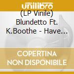 (LP Vinile) Blundetto Ft. K.Boothe - Have A Little Faith (7