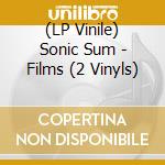 (LP Vinile) Sonic Sum - Films (2 Vinyls) vinile