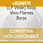 (LP Vinile) Rojo Vivo-Flames Borja lp vinile