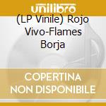(LP Vinile) Rojo Vivo-Flames Borja vinile