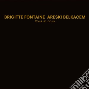 (LP Vinile) Brigitte Fontaine & Areski Belkacem - Vous Et Nous (2 Lp) lp vinile di Brigitte Fontaine & Areski Belkacem