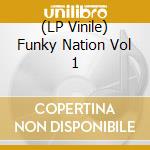 (LP Vinile) Funky Nation Vol 1 vinile