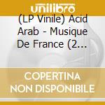 (LP Vinile) Acid Arab - Musique De France (2 Vinyls) lp vinile